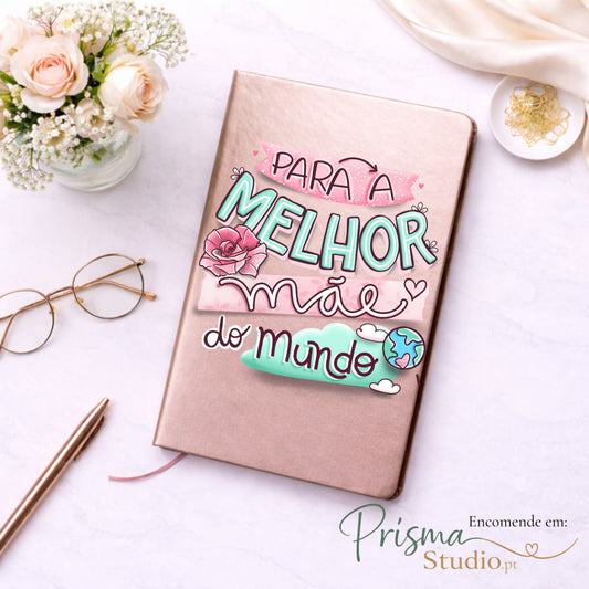 ✨ Bloco A5 ''Melhor Mãe do Mundo ''